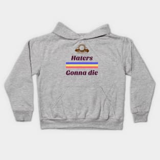 Haters gone die Kids Hoodie